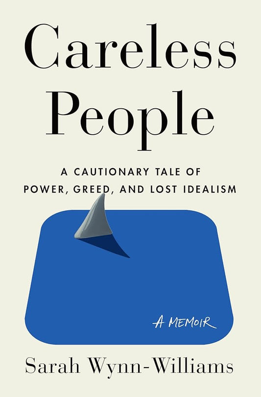 Careless People: A Cautionary Tale of Power, Greed, and Lost Idealism cover image