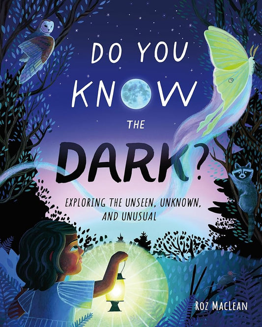 Do You Know the Dark?: Exploring the Unseen, Unknown, and Unusual cover image