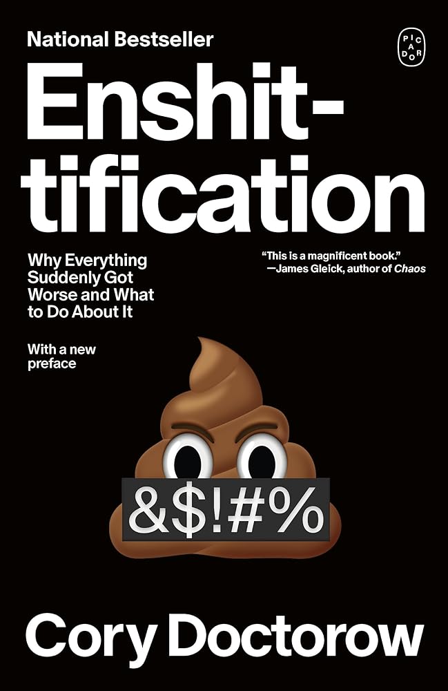 Enshittification: Why Everything Suddenly Got Worse and What to Do About It cover image