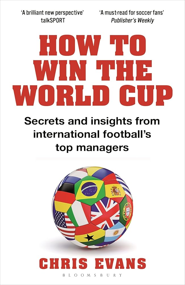 How to Win the World Cup: Secrets and Insights from International Football’s Top Managers cover image