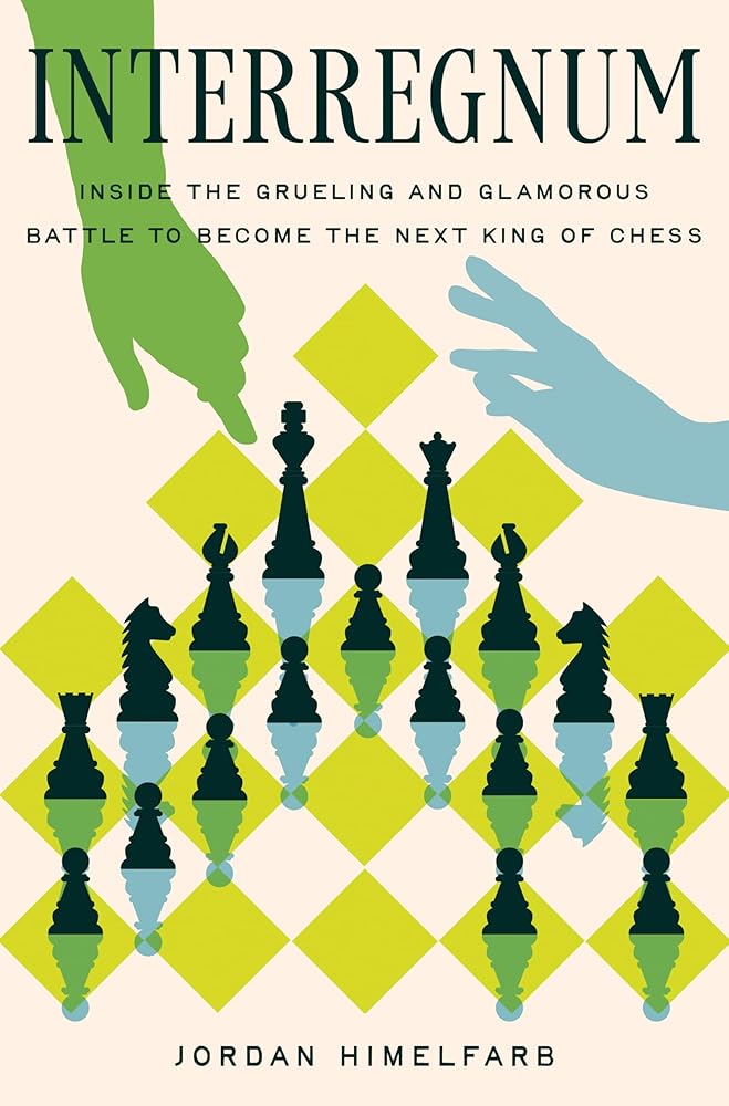 Interregnum: Inside the Grueling and Glamorous Battle to Become the Next King of Chess cover image