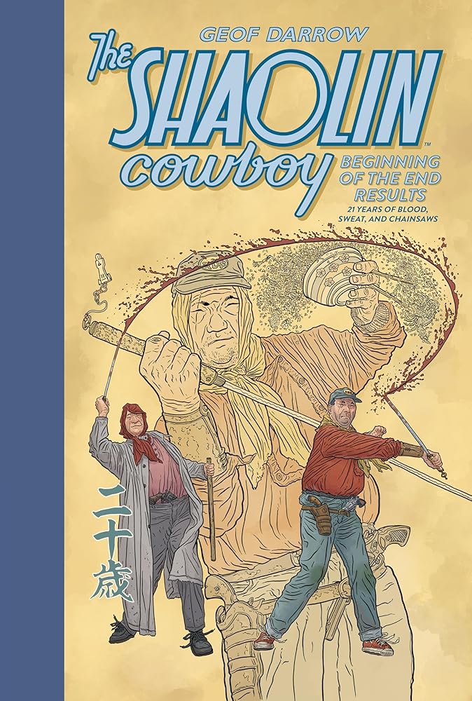 The Shaolin Cowboy: Beginning of the End Results--21 Years of Blood, Sweat, and Chainsaws cover image