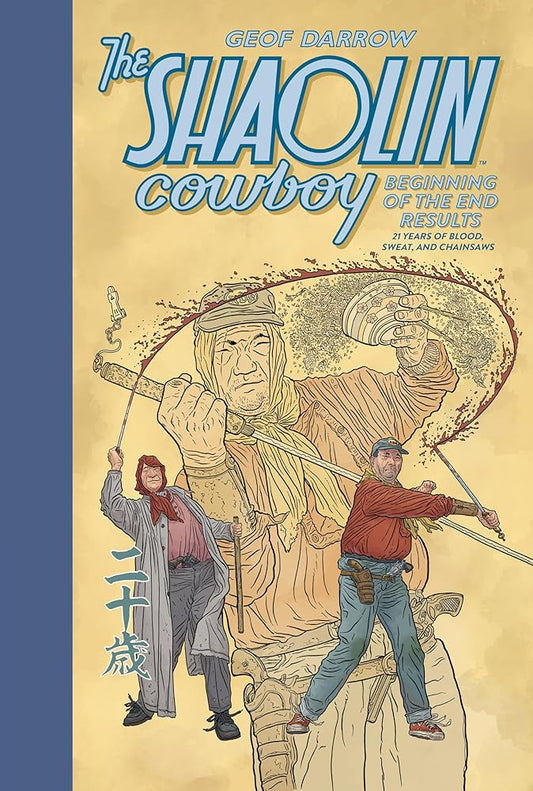 The Shaolin Cowboy: Beginning of the End Results--21 Years of Blood, Sweat, and Chainsaws cover image