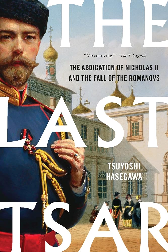 The Last Tsar: The Abdication of Nicholas II and the Fall of the Romanovs cover image