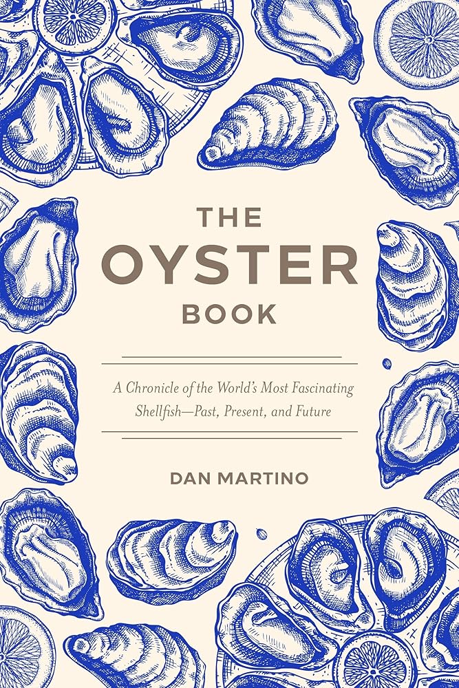 The Oyster Book: A Chronicle of the World’s Most Fascinating Shellfish―Past, Present, and Future cover image