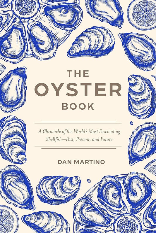 The Oyster Book: A Chronicle of the World’s Most Fascinating Shellfish―Past, Present, and Future cover image