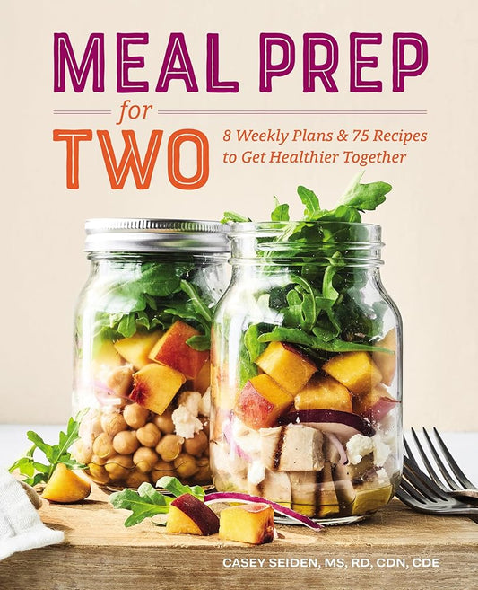 Meal Prep for Two: 8 Weekly Plans & 75 Recipes to Get Healthier Together cover image