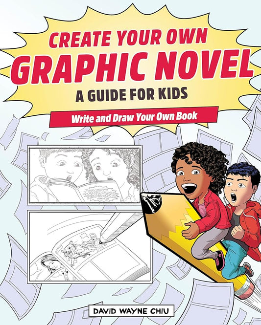 Create Your Own Graphic Novel: A Guide for Kids: Write and Draw Your Own Book cover image