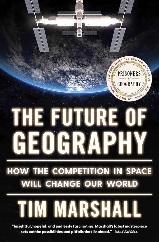 The Future of Geography: How the Competition in Space Will Change Our World (5) (Politics of Place) cover image