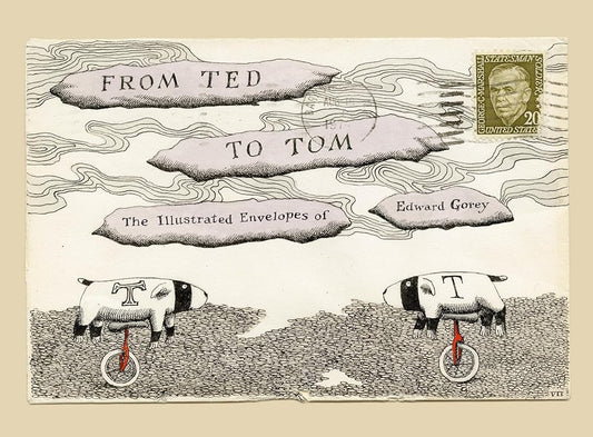 From Ted to Tom: The Illustrated Envelopes of Edward Gorey cover image