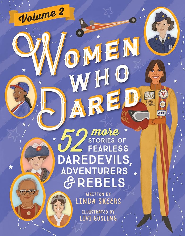 Women Who Dared Volume 2: 52 More Stories of Fearless Daredevils, Adventurers, and Rebels cover image