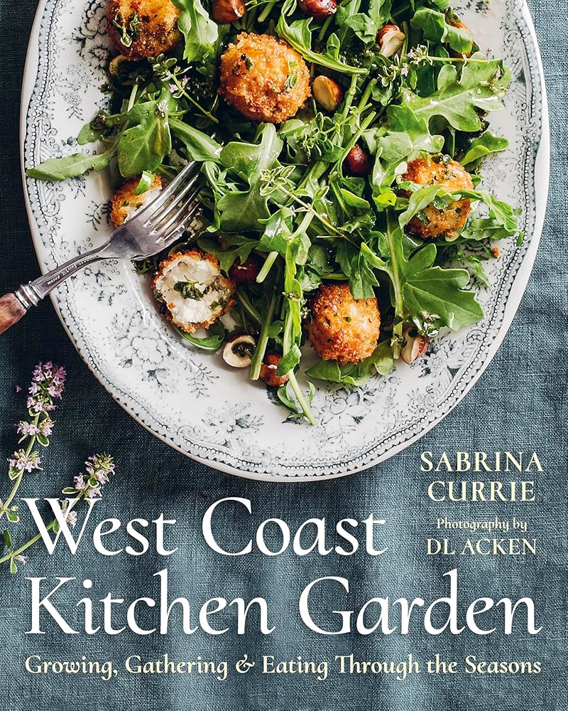 West Coast Kitchen Garden: Growing, Gathering, and Eating Through the Seasons cover image
