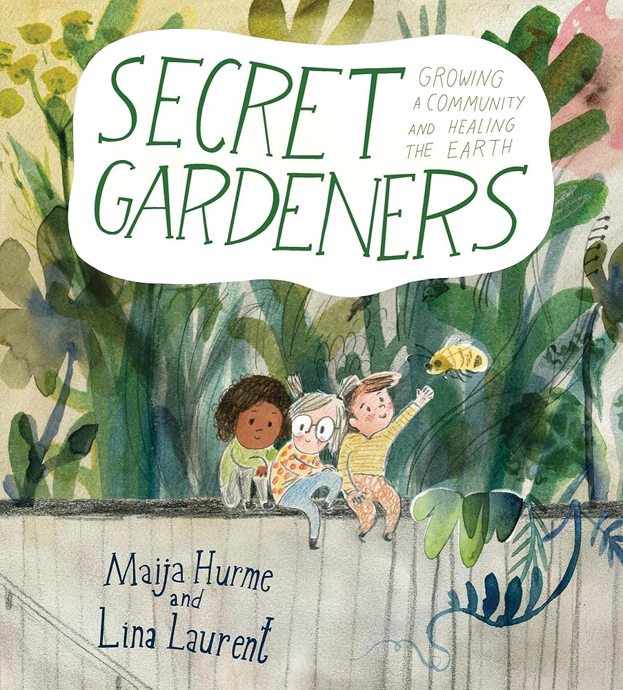 Secret Gardeners: Growing a Community and Healing the Earth cover image