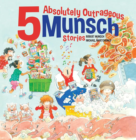 5 Absolutely Outrageous Munsch Stories cover image