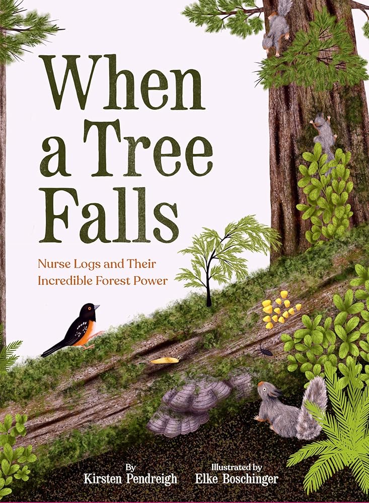 When a Tree Falls: Nurse Logs and Their Incredible Forest Power cover image
