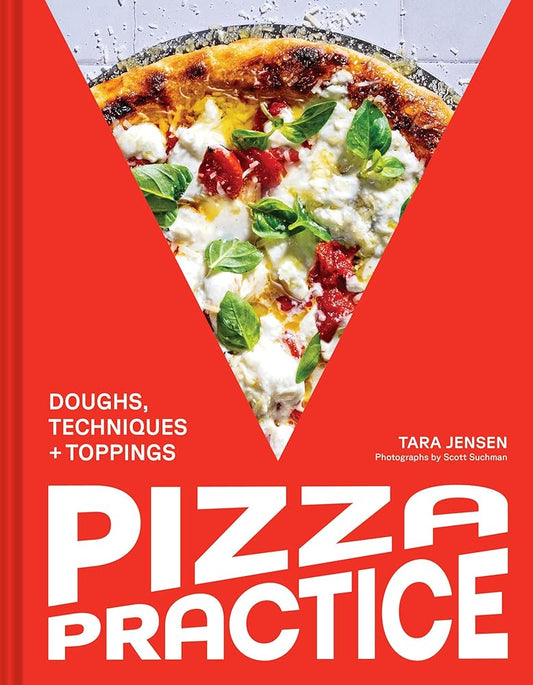Pizza Practice: Doughs, Techniques + Toppings cover image