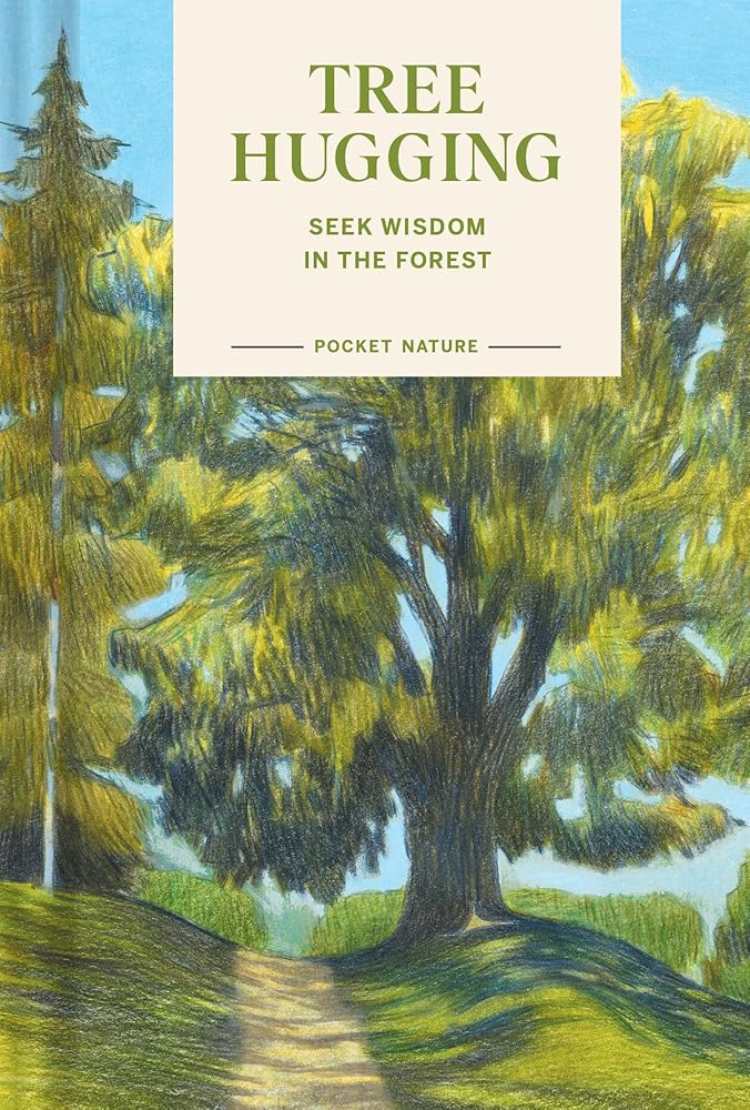 Pocket Nature: Tree Hugging: Seek Wisdom in the Forest cover image