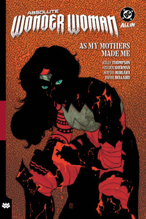 Absolute Wonder Woman Vol.2: As My Mother Made Me