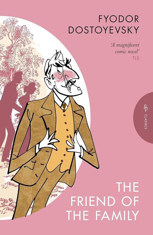The Friend of the Family: or, The Village of Stepanchikovo and Its Inhabitants (Pushkin Press Classics) cover image