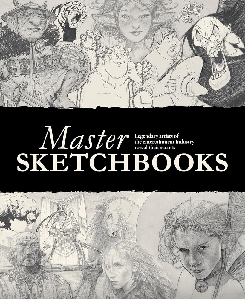 Master Sketchbooks: Legendary artists of the entertainment industry reveal their secrets cover image