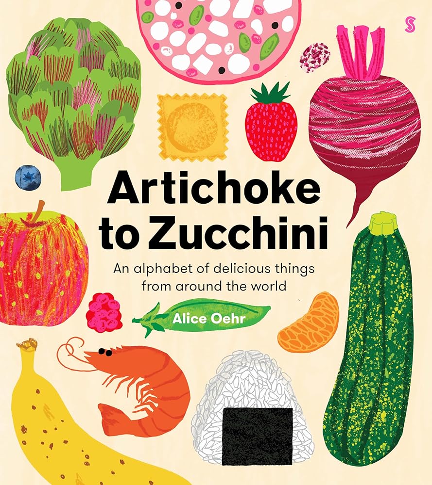 Artichoke to Zucchini: an alphabet of delicious things from around the world cover image