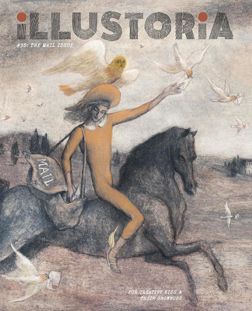Illustoria: Mail: Issue #30: Stories, Comics, DIY, For Creative Kids and Their Grownups (Illustoria Magazine) cover image