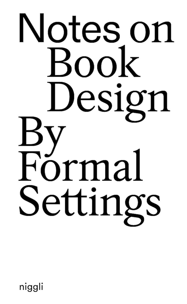 Notes on Book Design: by Formal Setting cover image