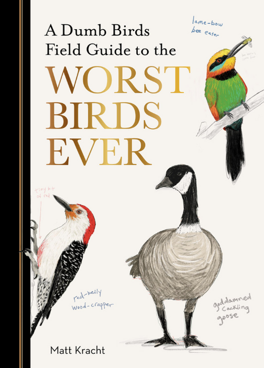 A Dumb Birds Field Guide to the Worst Birds Ever