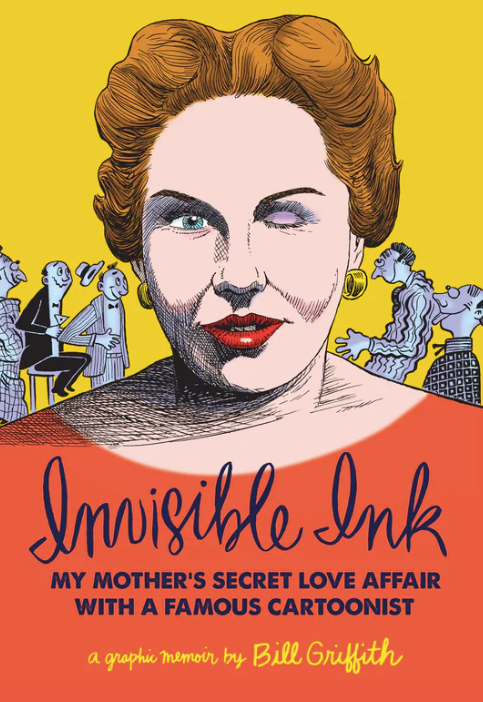 Invisible Ink: My Mother's Secret Love Affair With a Famous Cartoonist