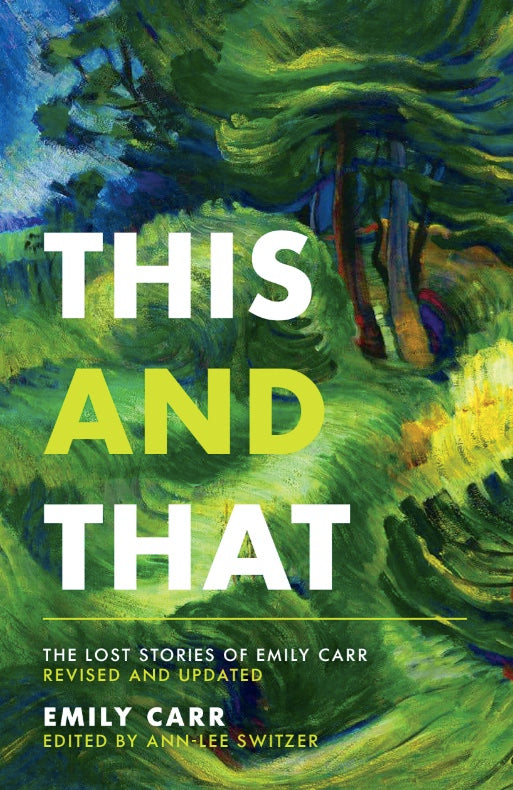 This and That: The Lost Stories of Emily Carr