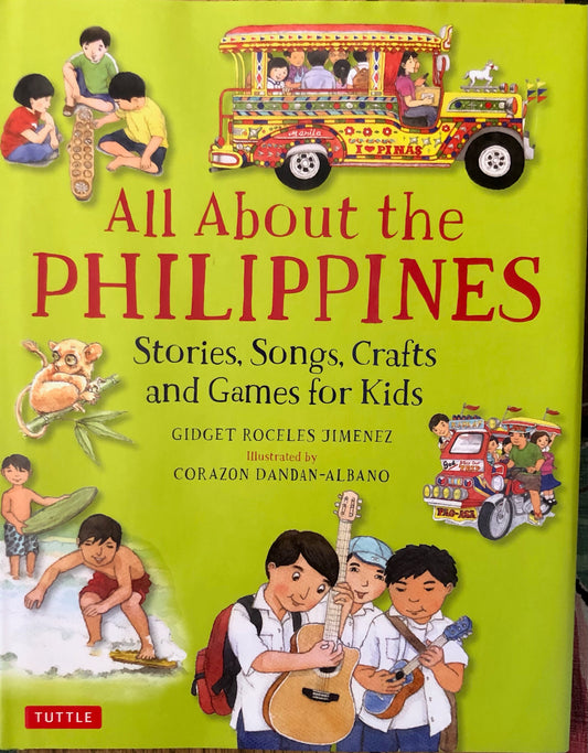 All About the Philippines: Stories, Songs, Crafts and Games for Kids