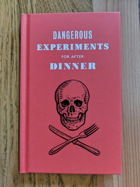 Dangerous Experiments For After Dinner