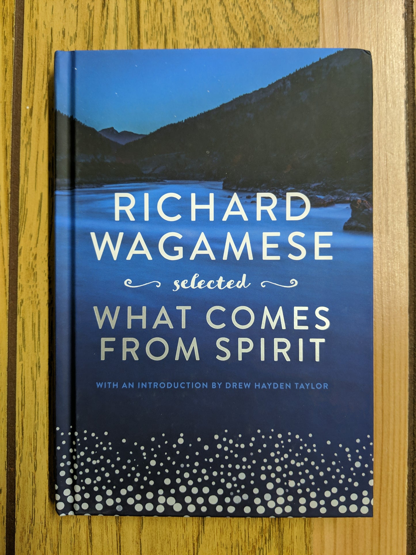 Richard Wagamese Selected: What Comes From Spirit