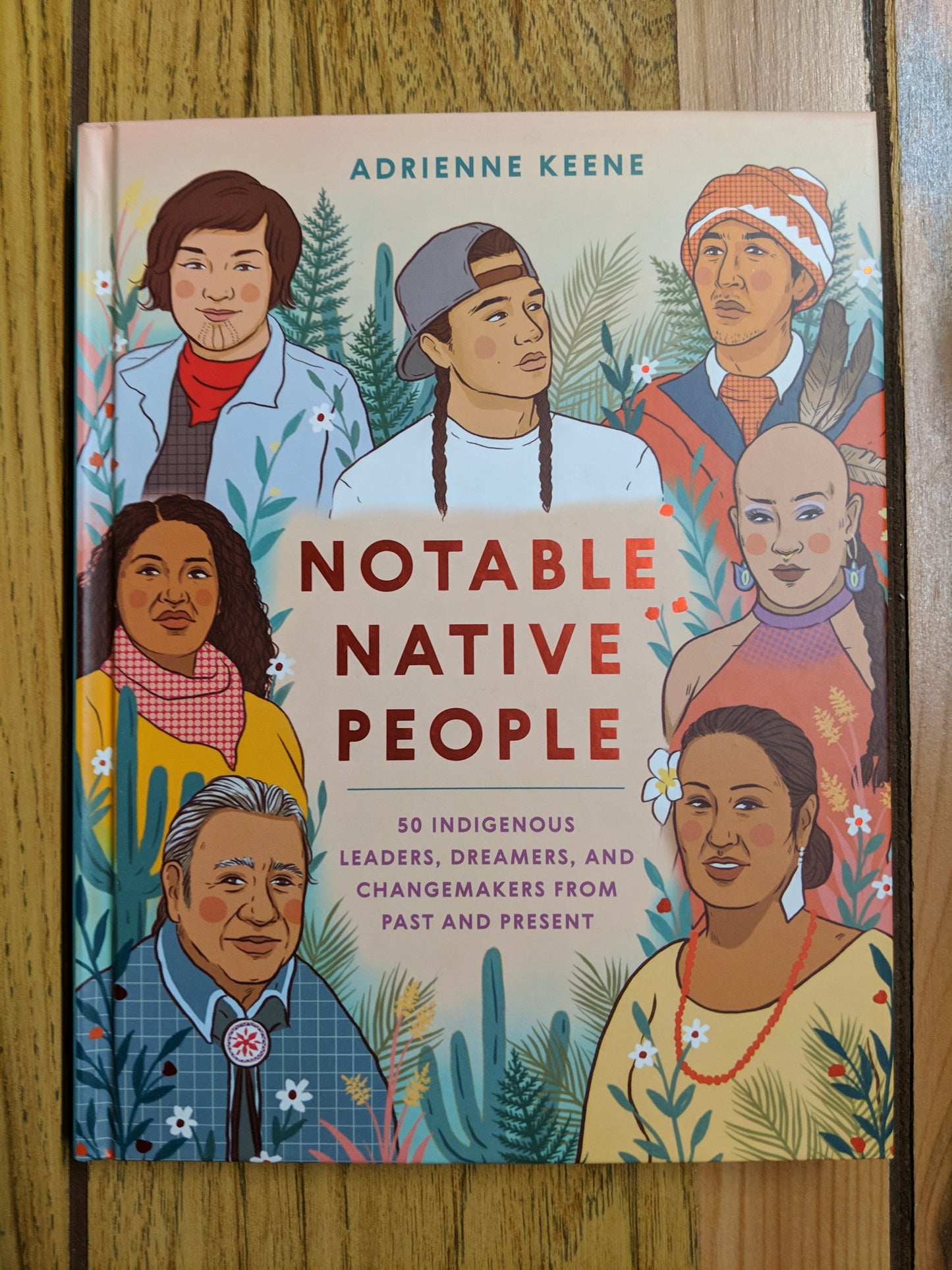 Notable Native People: 50 Indigenous Leaders, Dreamers, and Changemakers from Past and Present