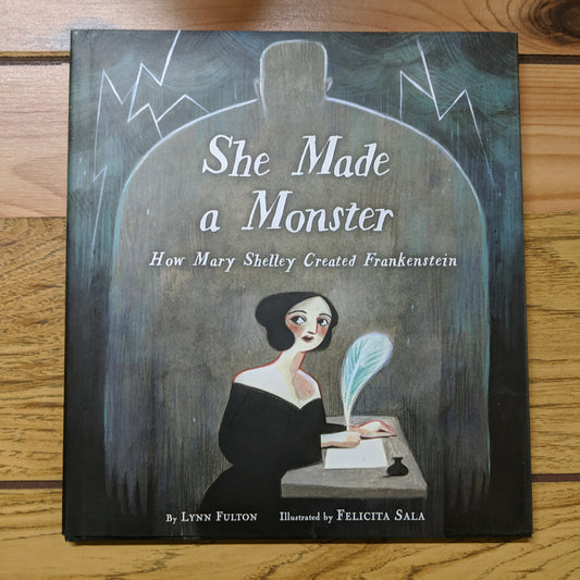 She Made A Monster: How Mary Shelley Created Frankenstein