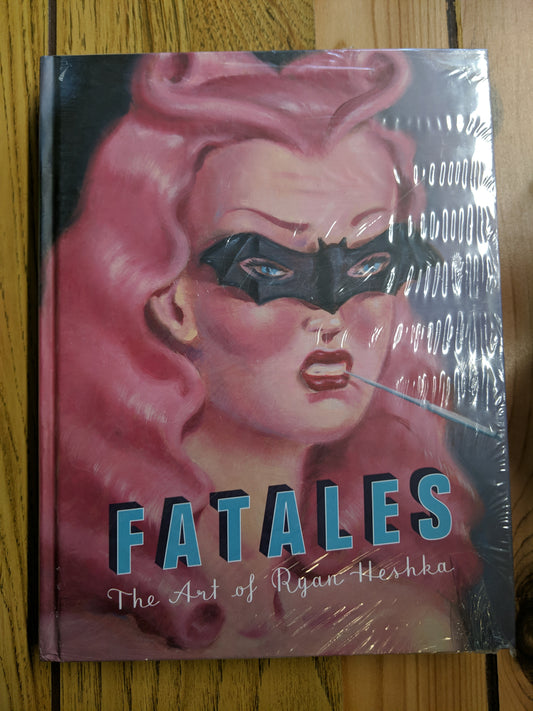 Fatales: The Art of Ryan Heshka