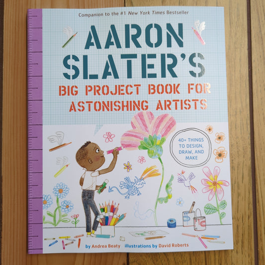 Aaron Slater's Big Project Book for Astonishing Artists