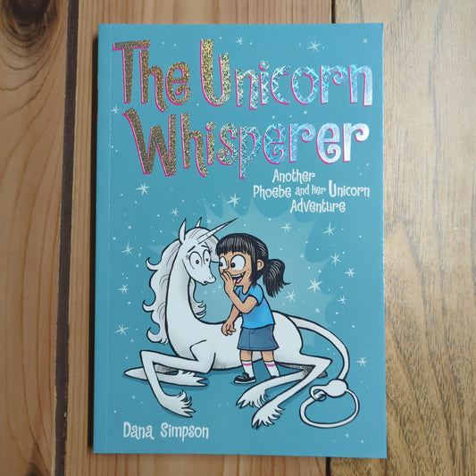 The Unicorn Whisperer (Phoebe and her Unicorn #10)