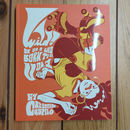 Wild! Or So I Was Born To Be Vol 1