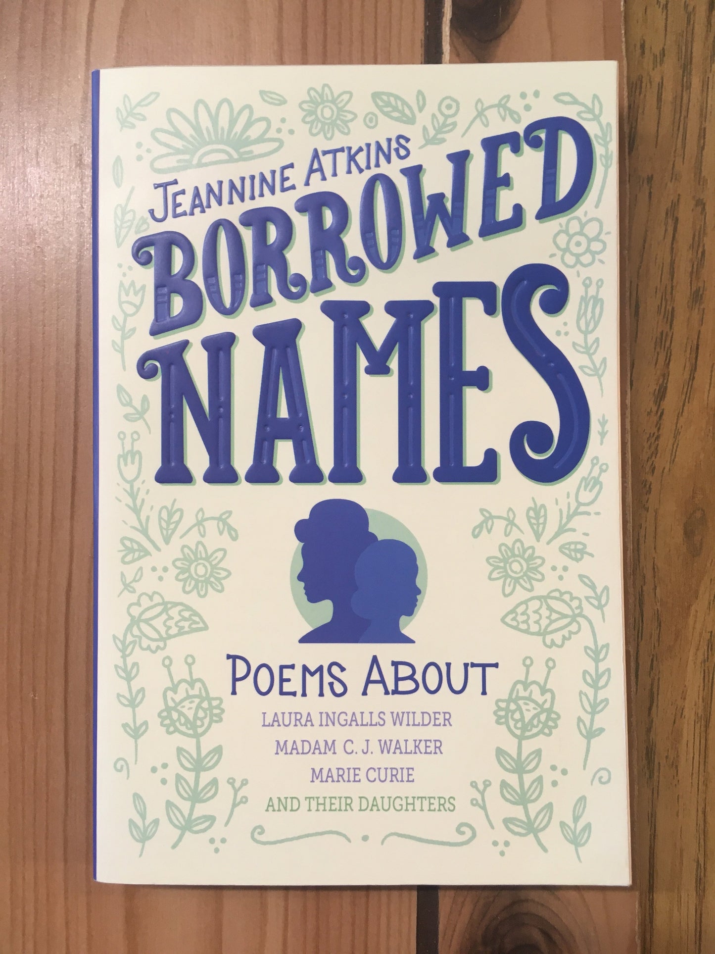 Borrowed Names: Poems About Laura Ingalls Wilder, Madam C. J. Walker, Marie Curie, and Their Daughters
