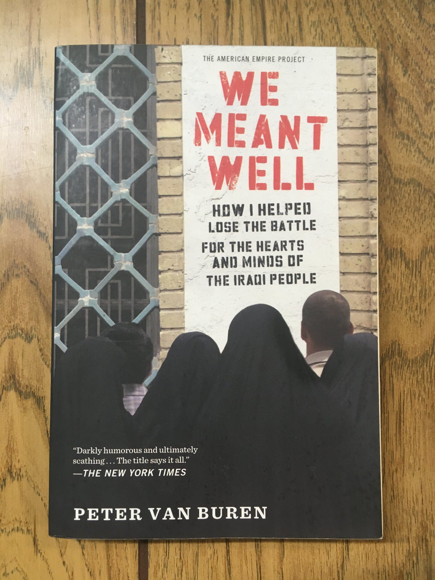 We Meant Well: How I Helped Lose the Battle for the Hearts and Minds of the Iraqi People