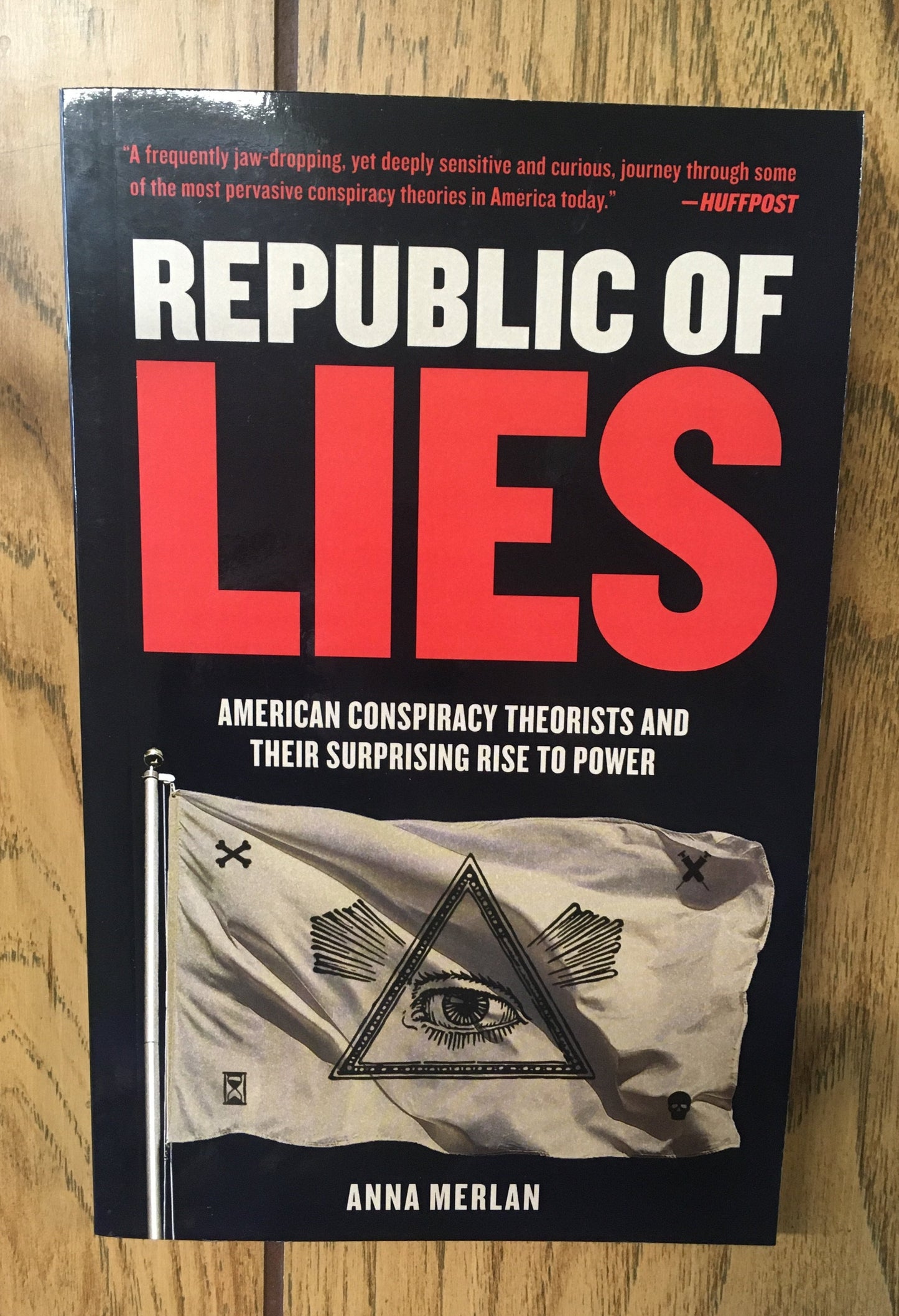 Republic of Lies: American Conspiracy Theorists and Their Surprising Rise to Power