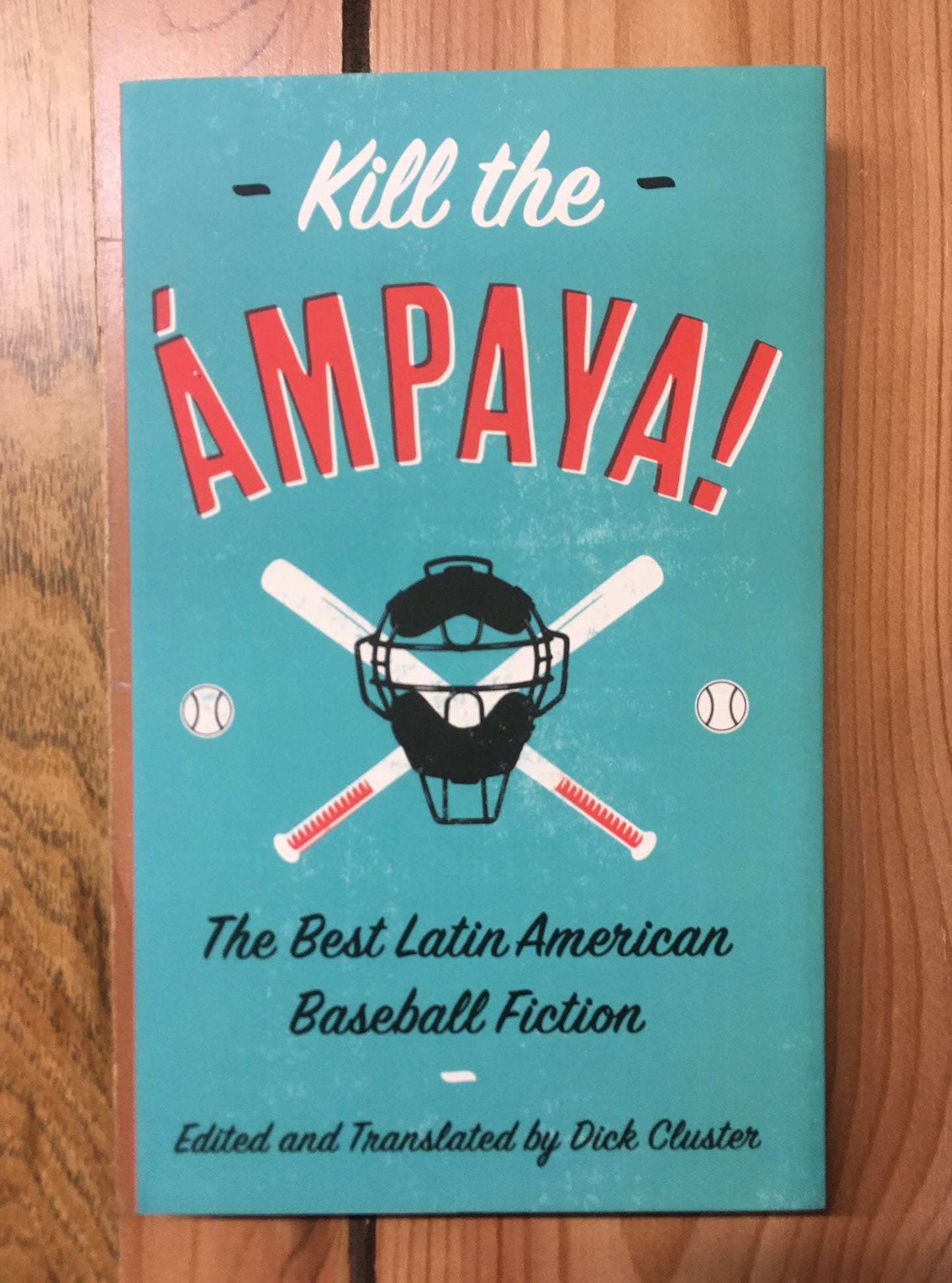 Kill the Ampaya! The Best Latin American Baseball Fiction