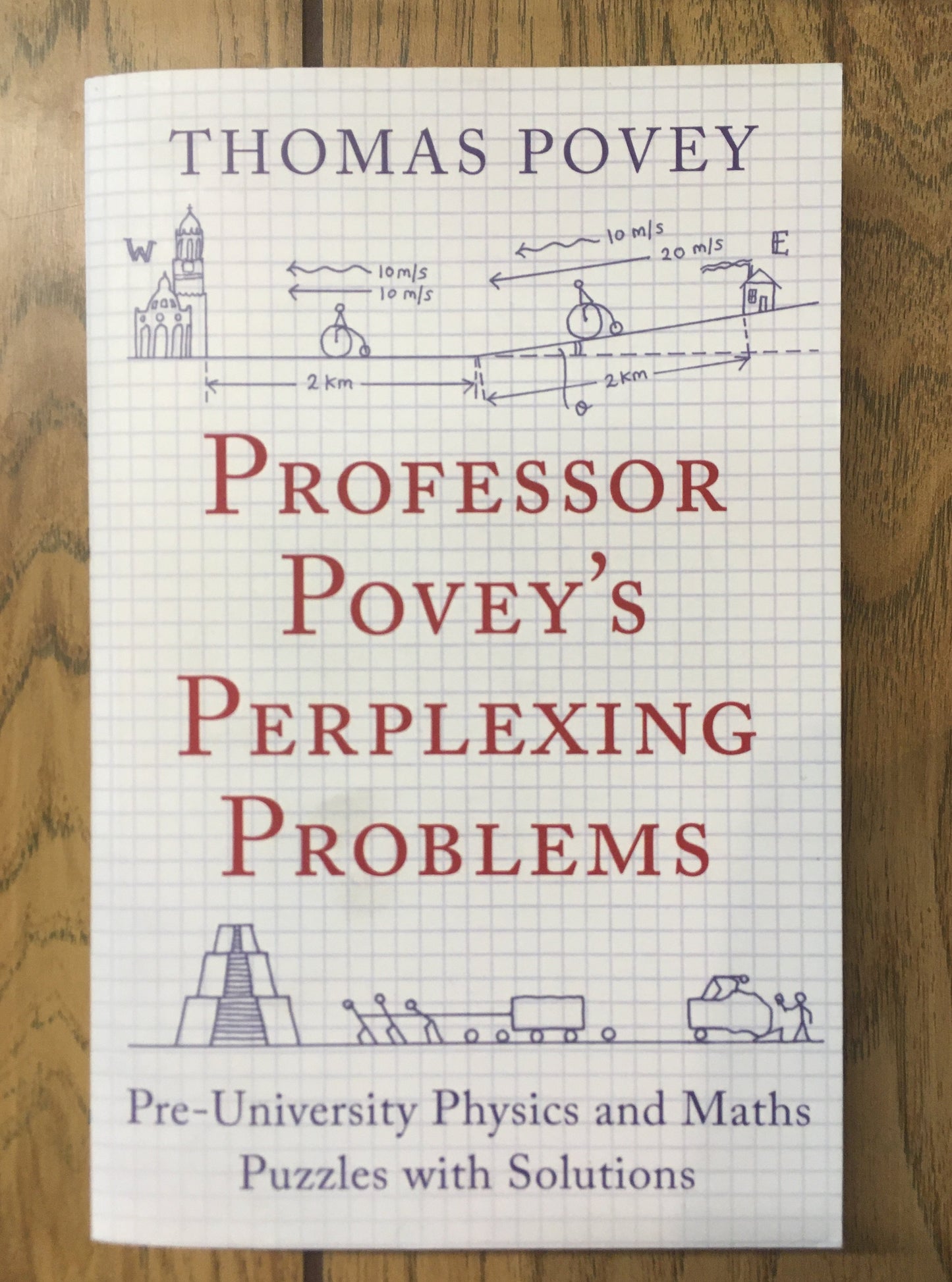 Professor Povey's Perplexing Problems: Pre-University Physics and Maths Puzzles with Solutions