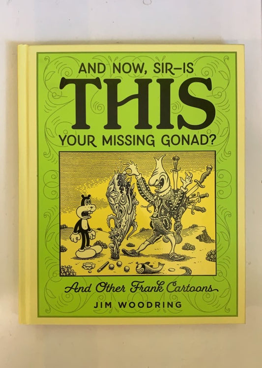 And Now, Sir - Is THIS Your Missing Gonad?