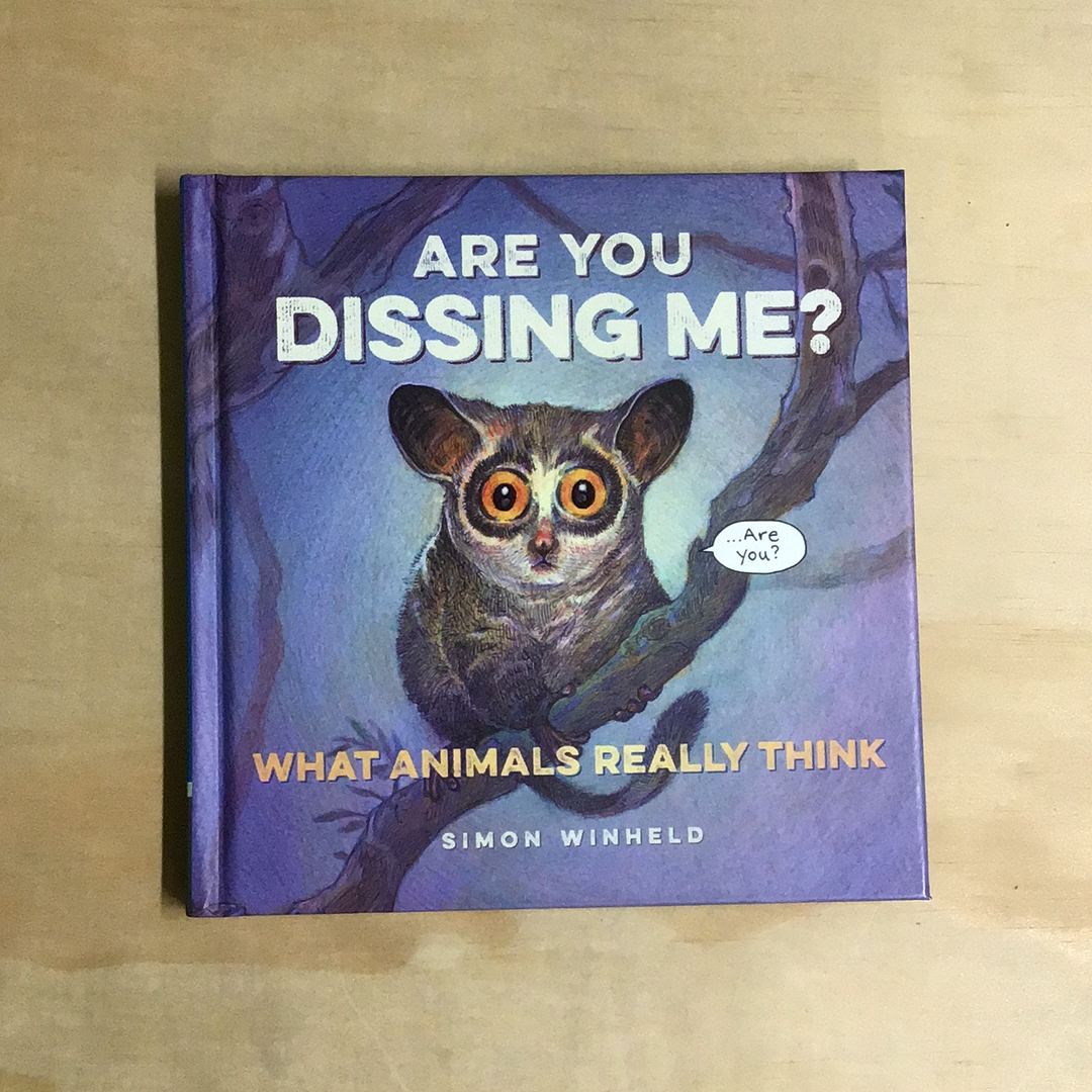 Are you Dissing Me?: What Animals Really Think