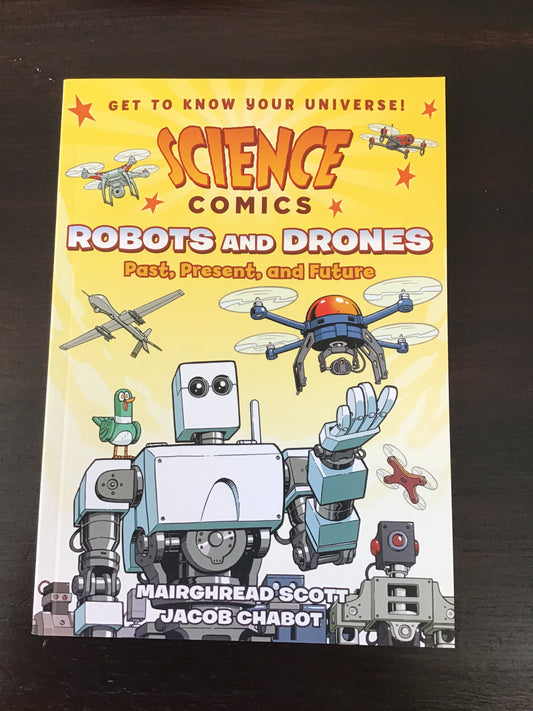 Science Comics: Robots and Drones, Past, Present, and Future