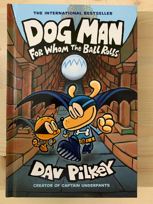 Dog Man: For Whom the Ball Rolls (#7)