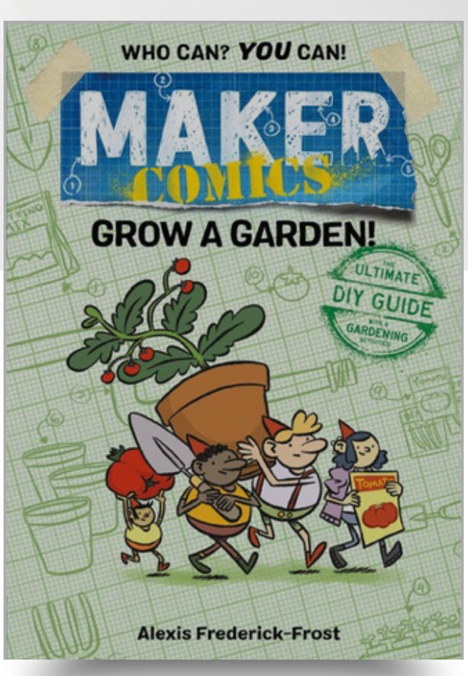 Maker Comics: Grow a Garden!