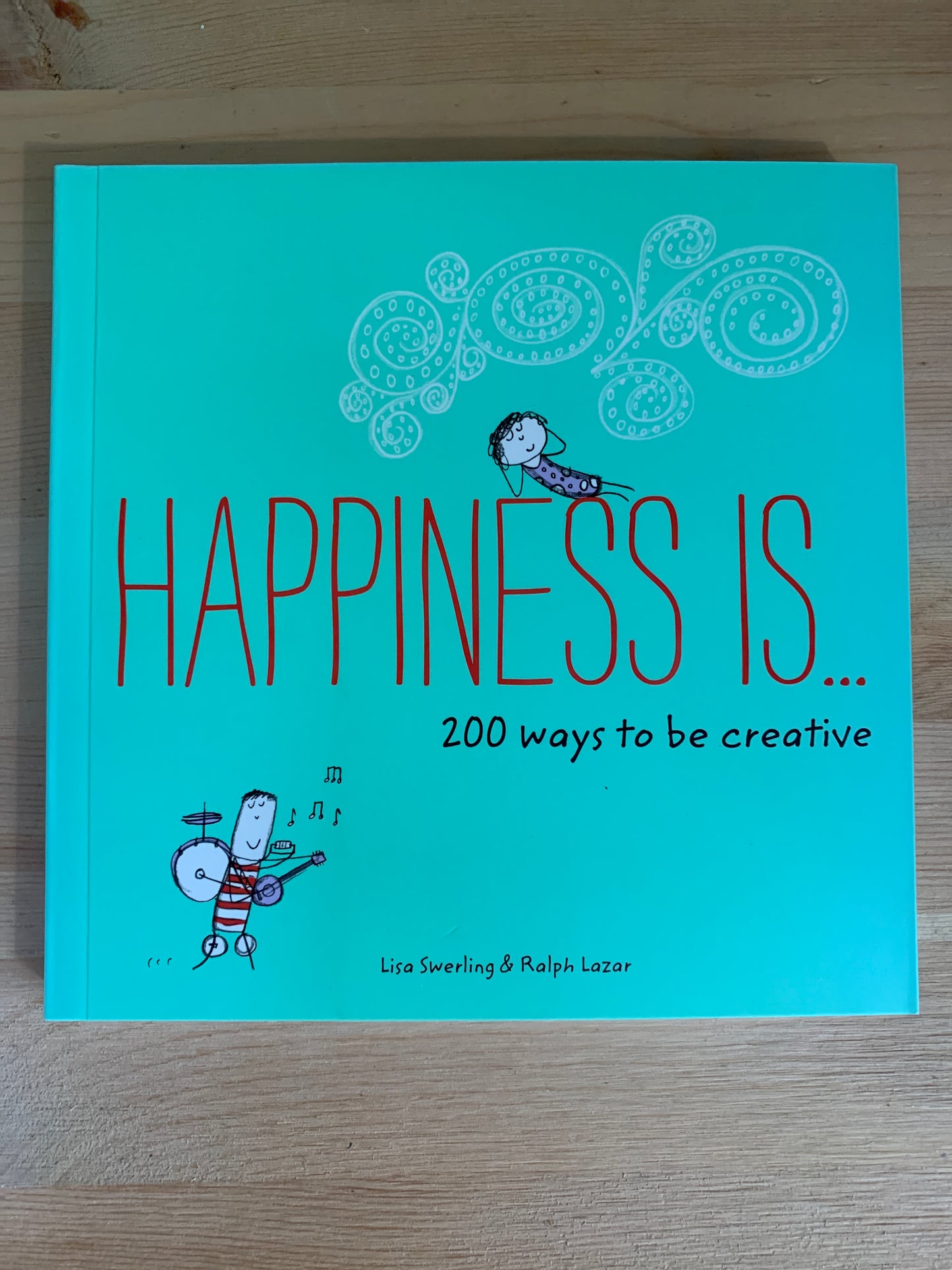 Happiness Is...200 ways to be creative